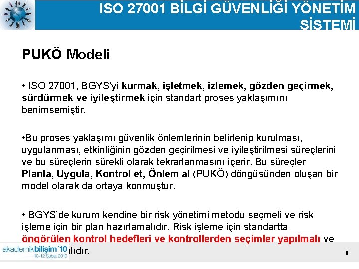 ISO 27001 BİLGİ GÜVENLİĞİ YÖNETİM SİSTEMİ PUKÖ Modeli • ISO 27001, BGYS’yi kurmak, işletmek,