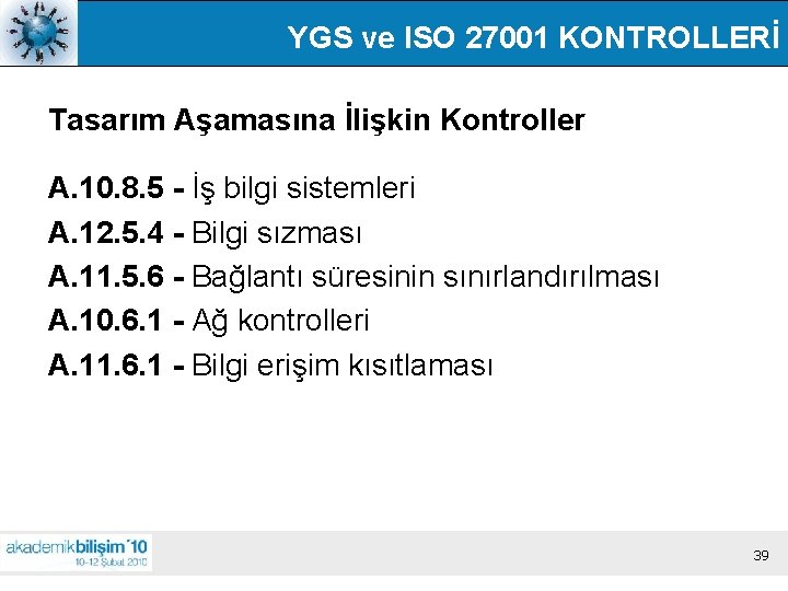 YGS ve ISO 27001 KONTROLLERİ Tasarım Aşamasına İlişkin Kontroller A. 10. 8. 5 -