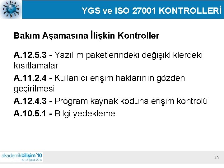 YGS ve ISO 27001 KONTROLLERİ Bakım Aşamasına İlişkin Kontroller A. 12. 5. 3 -