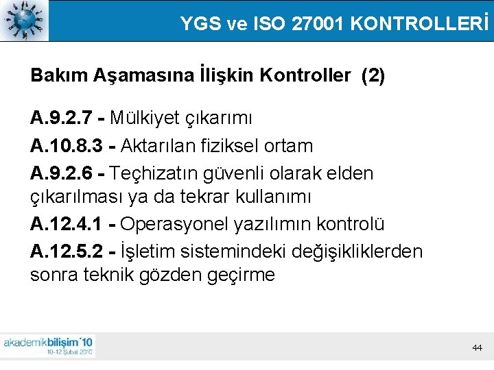 YGS ve ISO 27001 KONTROLLERİ Bakım Aşamasına İlişkin Kontroller (2) A. 9. 2. 7