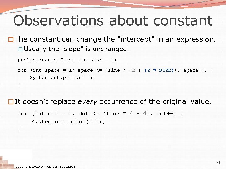 Observations about constant �The constant can change the "intercept" in an expression. � Usually