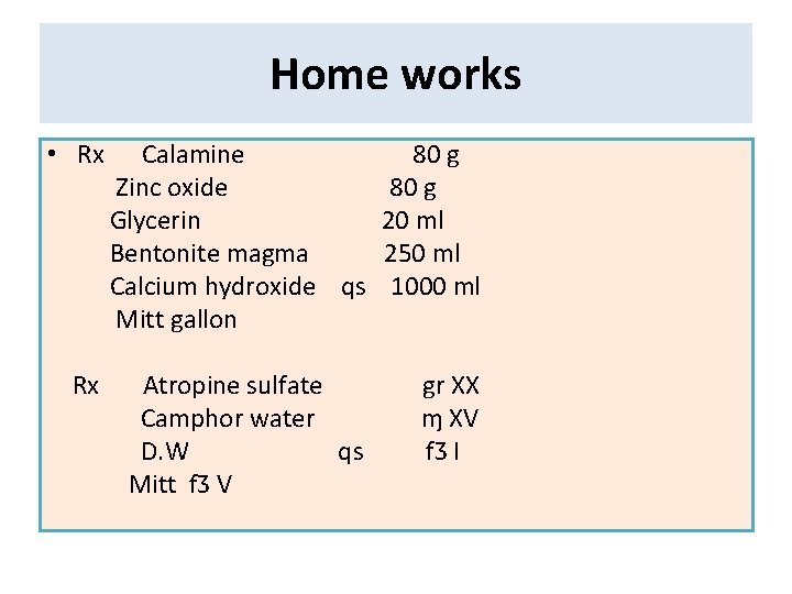 Home works • Rx Calamine Zinc oxide Glycerin Bentonite magma Calcium hydroxide qs Mitt