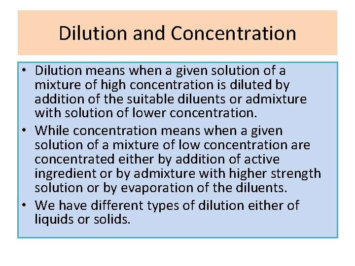 Dilution and Concentration • Dilution means when a given solution of a mixture of