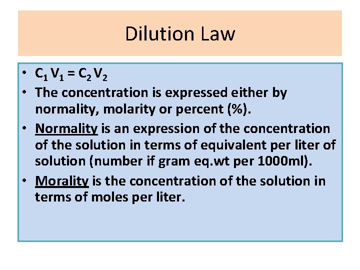Dilution Law • C 1 V 1 = C 2 V 2 • The
