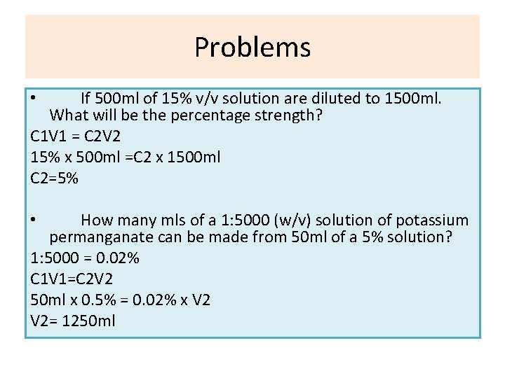 Problems If 500 ml of 15% v/v solution are diluted to 1500 ml. What
