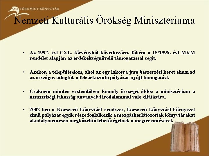 Nemzeti Kulturális Örökség Minisztériuma • Az 1997. évi CXL. törvényből következően, főként a 15/1998.