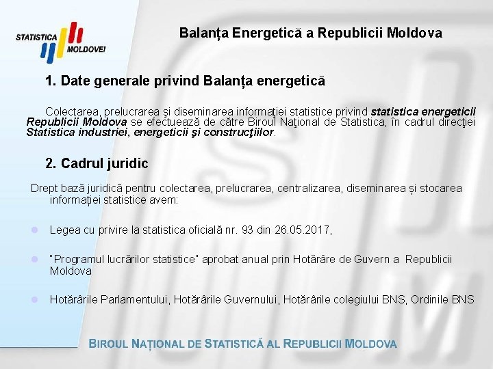 Balanța Energetică a Republicii Moldova 1. Date generale privind Balanța energetică Colectarea, prelucrarea şi