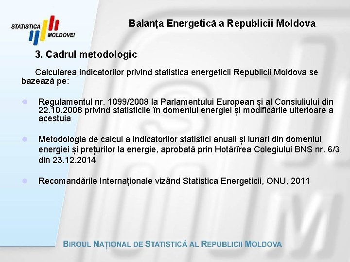 Balanța Energetică a Republicii Moldova 3. Cadrul metodologic Calcularea indicatorilor privind statistica energeticii Republicii