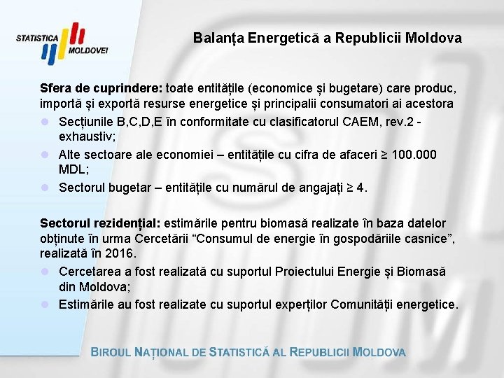 Balanța Energetică a Republicii Moldova Sfera de cuprindere: toate entitățile (economice și bugetare) care