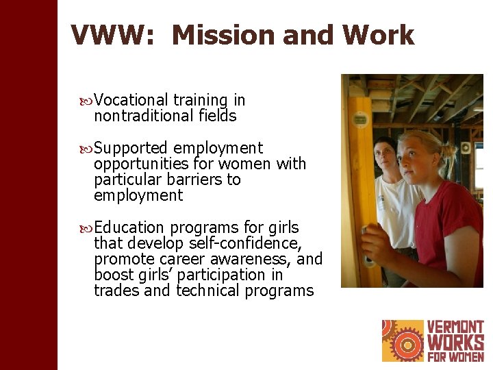 VWW: Mission and Work Vocational training in nontraditional fields Supported employment opportunities for women