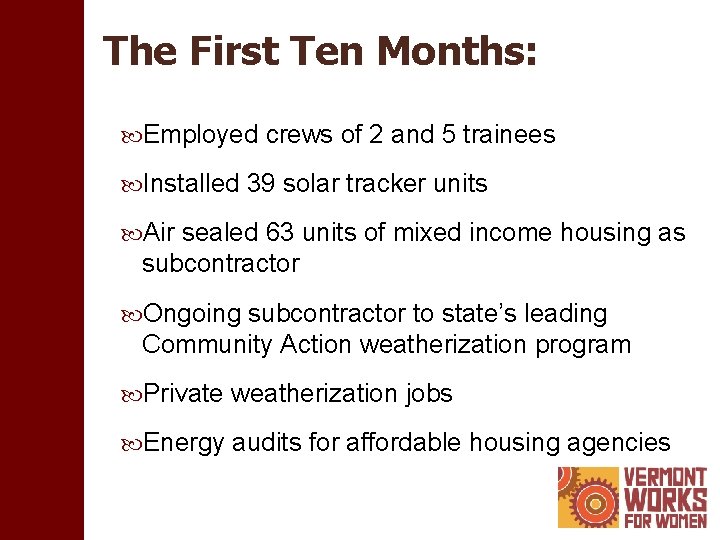 The First Ten Months: Employed crews of 2 and 5 trainees Installed 39 solar