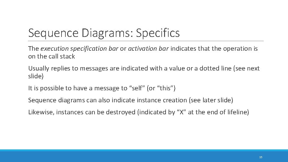 Sequence Diagrams: Specifics The execution specification bar or activation bar indicates that the operation