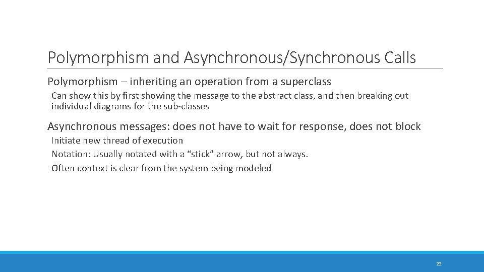 Polymorphism and Asynchronous/Synchronous Calls Polymorphism – inheriting an operation from a superclass Can show