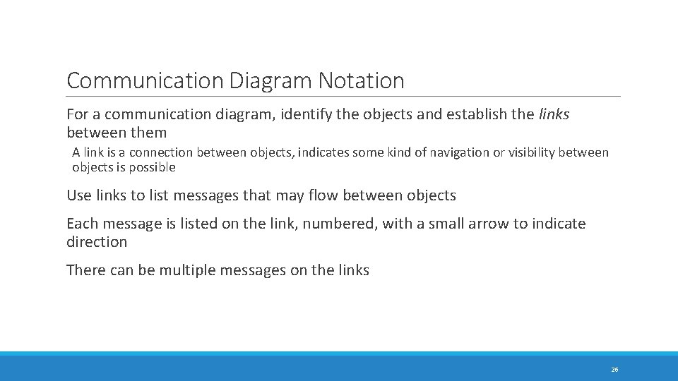 Communication Diagram Notation For a communication diagram, identify the objects and establish the links