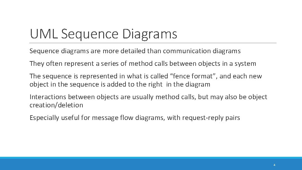 UML Sequence Diagrams Sequence diagrams are more detailed than communication diagrams They often represent