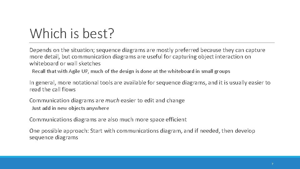 Which is best? Depends on the situation; sequence diagrams are mostly preferred because they