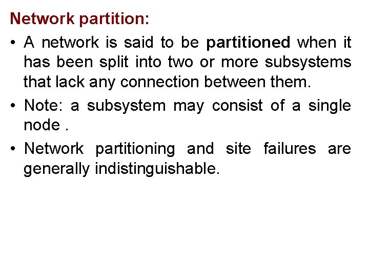 Network partition: • A network is said to be partitioned when it has been