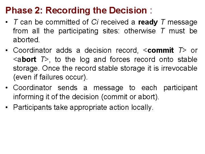 Phase 2: Recording the Decision : • T can be committed of Ci received