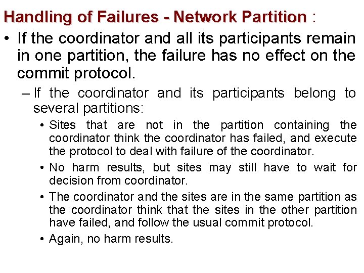 Handling of Failures - Network Partition : • If the coordinator and all its