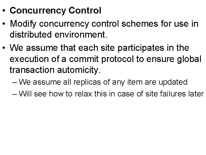  • Concurrency Control • Modify concurrency control schemes for use in distributed environment.