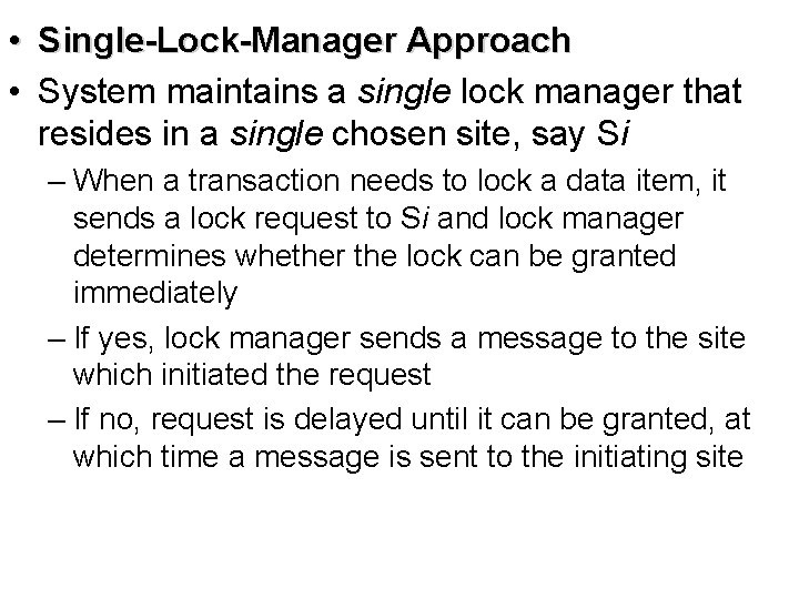  • Single-Lock-Manager Approach • System maintains a single lock manager that resides in