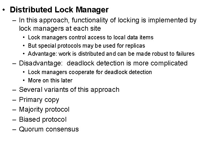  • Distributed Lock Manager – In this approach, functionality of locking is implemented