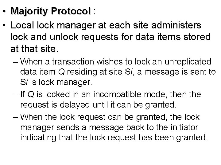  • Majority Protocol : • Local lock manager at each site administers lock