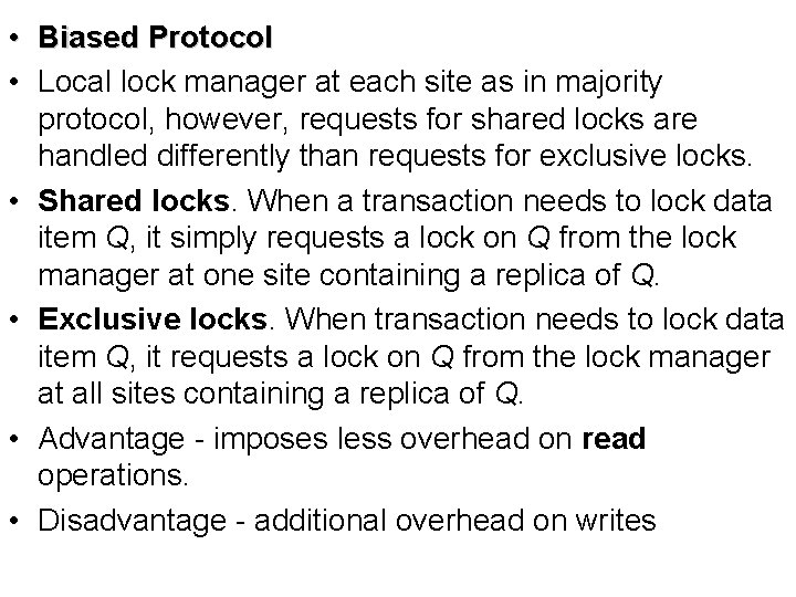  • Biased Protocol • Local lock manager at each site as in majority