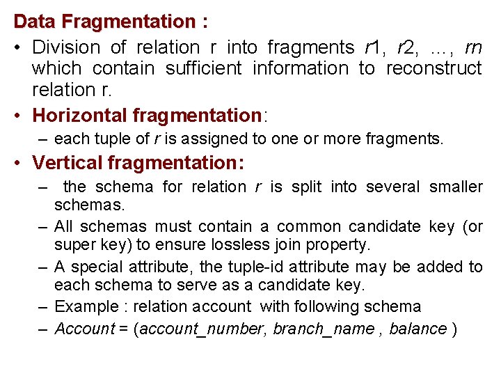 Data Fragmentation : • Division of relation r into fragments r 1, r 2,