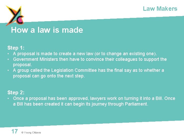 Law Makers How a law is made Step 1: • A proposal is made