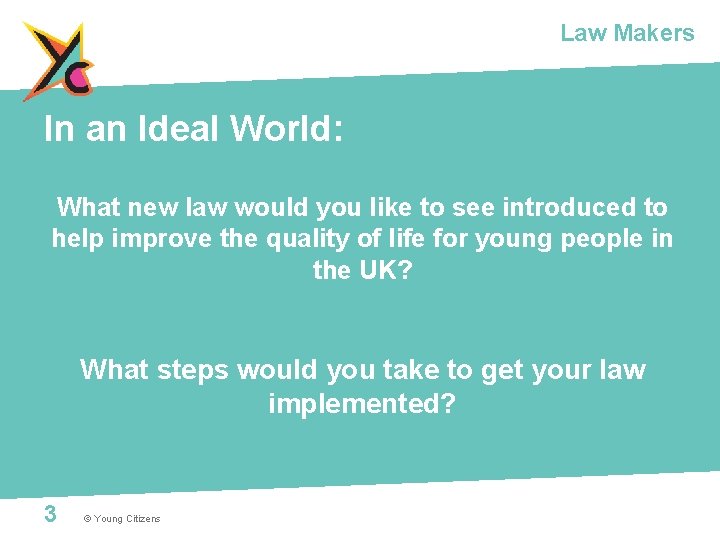 Law Makers In an Ideal World: What new law would you like to see