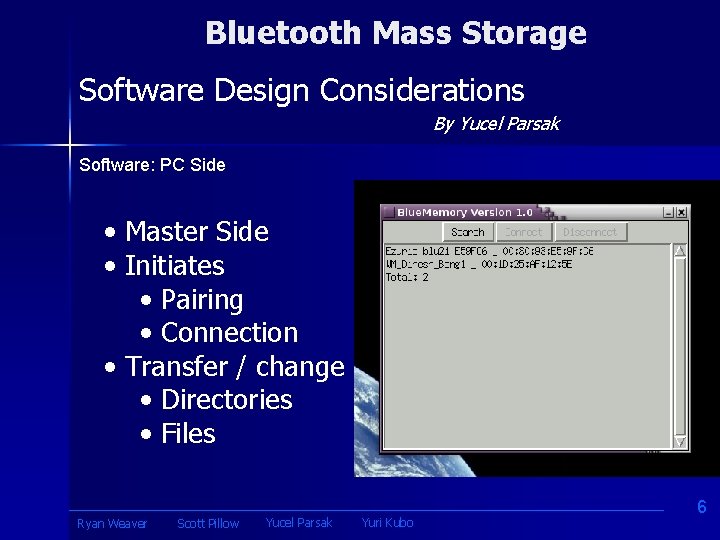 Bluetooth Mass Storage Software Design Considerations By Yucel Parsak Software: PC Side • Master