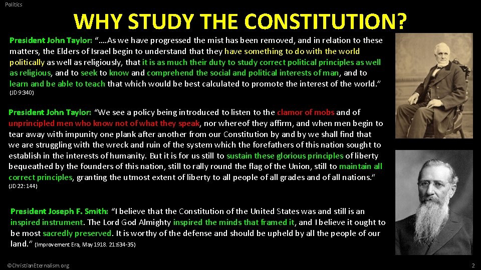 Politics WHY STUDY THE CONSTITUTION? President John Taylor: “…. As we have progressed the
