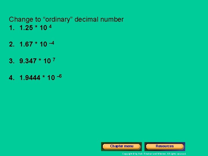 Change to “ordinary” decimal number 1. 1. 25 * 10 4 2. 1. 67