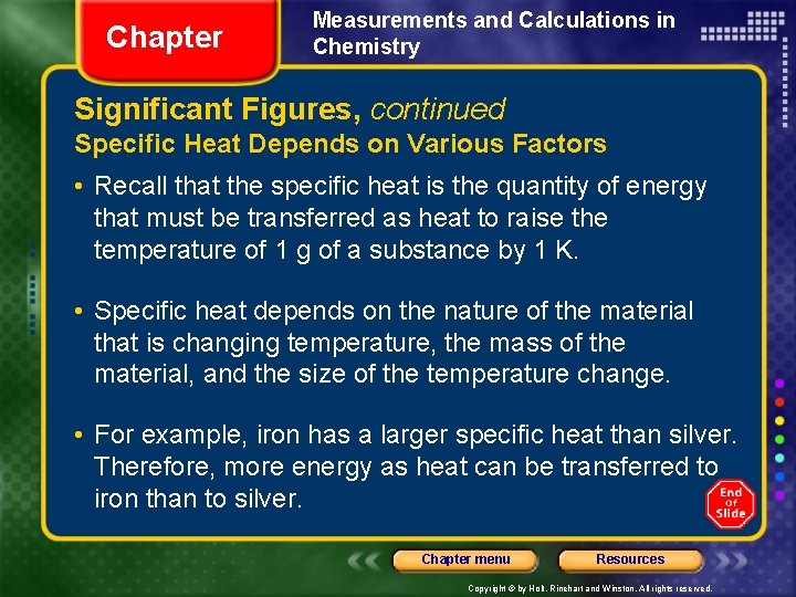 Chapter Measurements and Calculations in Chemistry Significant Figures, continued Specific Heat Depends on Various