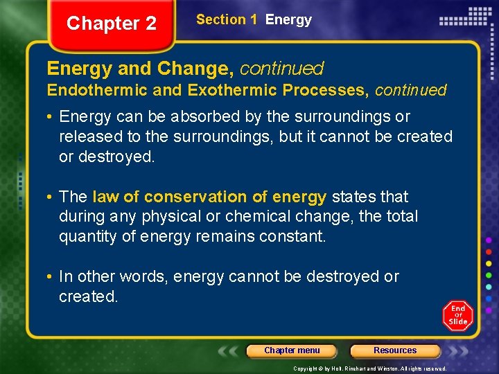 Chapter 2 Section 1 Energy and Change, continued Endothermic and Exothermic Processes, continued •