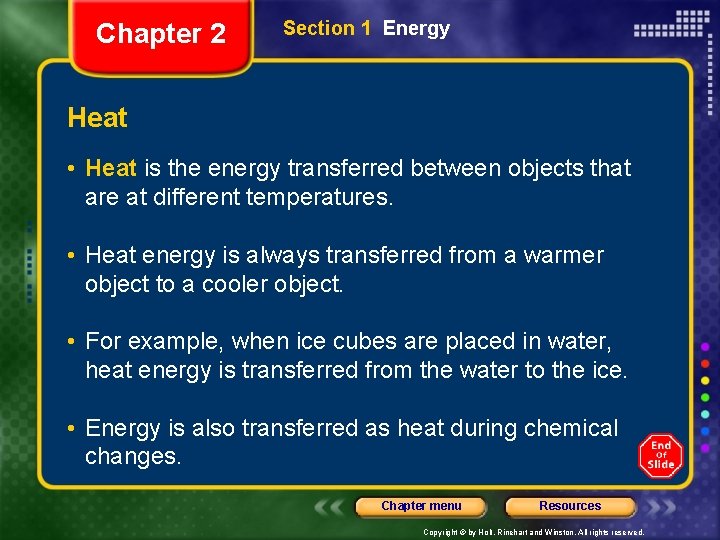 Chapter 2 Section 1 Energy Heat • Heat is the energy transferred between objects