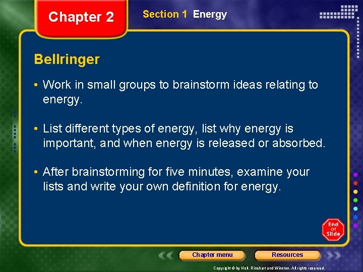Chapter 2 Section 1 Energy Bellringer • Work in small groups to brainstorm ideas