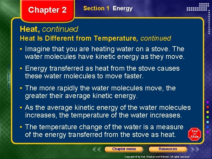 Chapter 2 Section 1 Energy Heat, continued Heat Is Different from Temperature, continued •