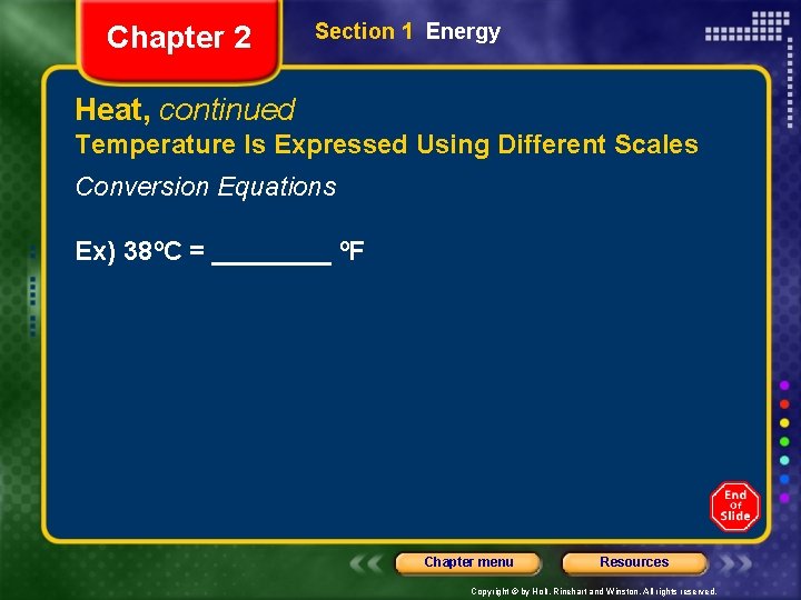 Chapter 2 Section 1 Energy Heat, continued Temperature Is Expressed Using Different Scales Conversion