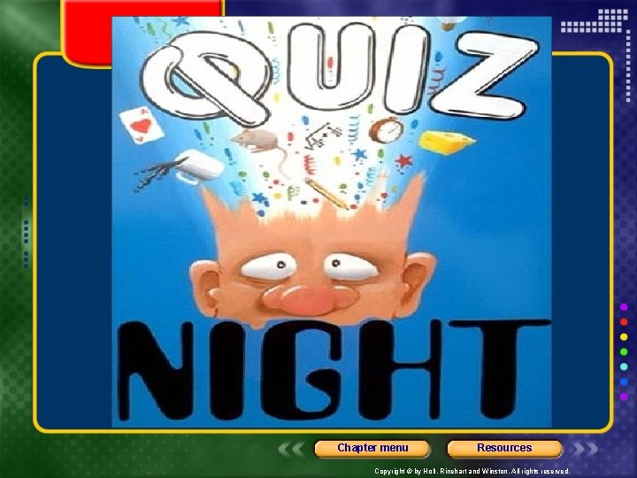 Chapter menu Resources Copyright © by Holt, Rinehart and Winston. All rights reserved. 