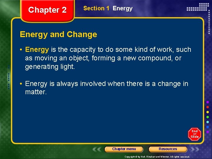 Chapter 2 Section 1 Energy and Change • Energy is the capacity to do