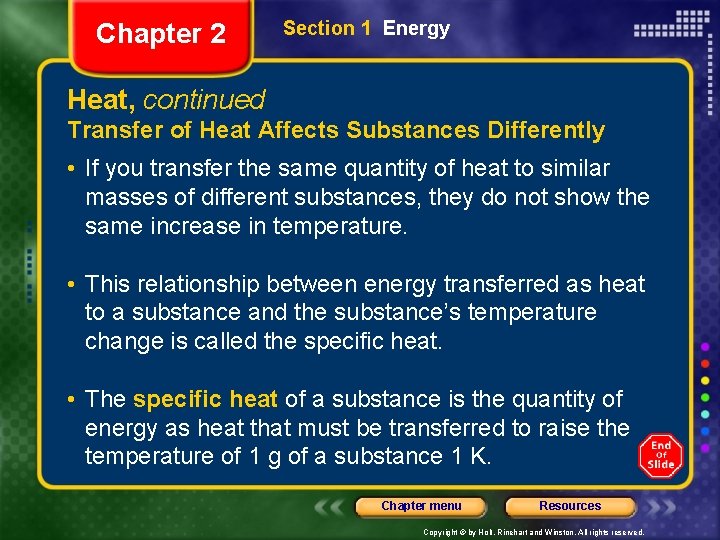 Chapter 2 Section 1 Energy Heat, continued Transfer of Heat Affects Substances Differently •