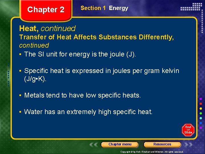 Chapter 2 Section 1 Energy Heat, continued Transfer of Heat Affects Substances Differently, continued