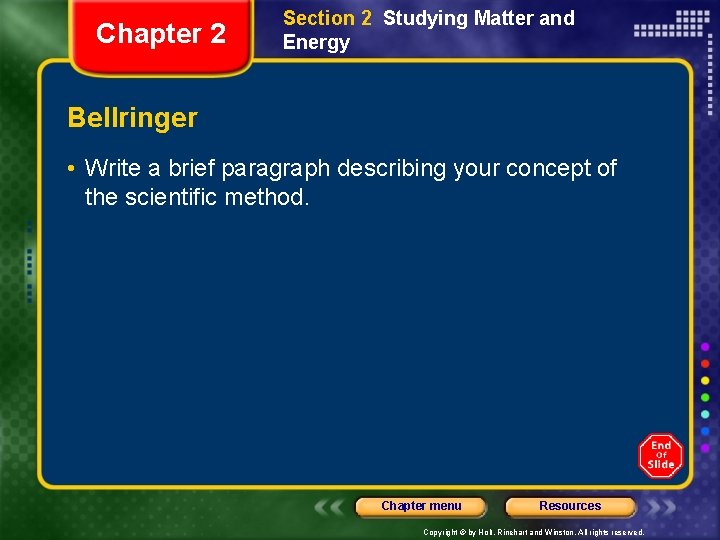 Chapter 2 Section 2 Studying Matter and Energy Bellringer • Write a brief paragraph