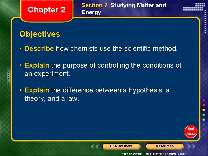 Chapter 2 Section 2 Studying Matter and Energy Objectives • Describe how chemists use