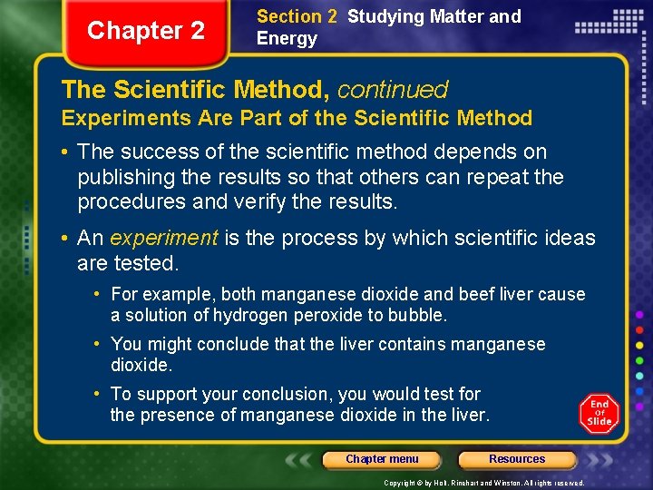 Chapter 2 Section 2 Studying Matter and Energy The Scientific Method, continued Experiments Are