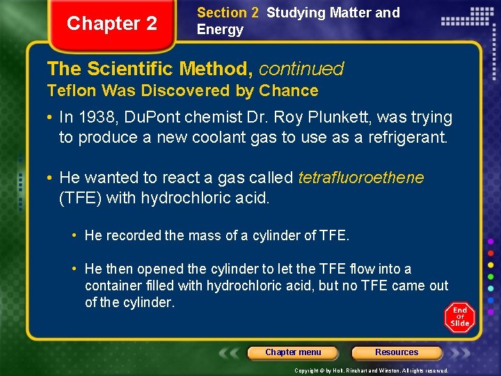 Chapter 2 Section 2 Studying Matter and Energy The Scientific Method, continued Teflon Was