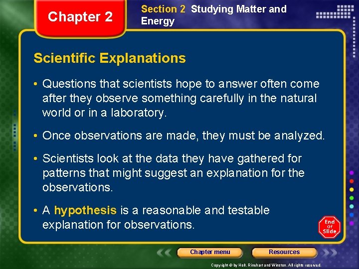 Chapter 2 Section 2 Studying Matter and Energy Scientific Explanations • Questions that scientists