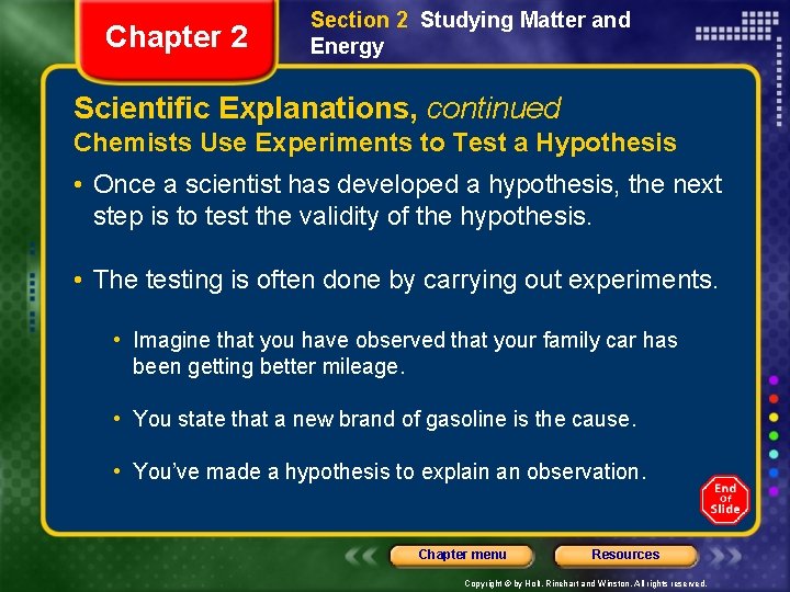 Chapter 2 Section 2 Studying Matter and Energy Scientific Explanations, continued Chemists Use Experiments